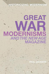 Great War Modernisms and 'The New Age' Magazine 