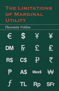The Limitations of Marginal Utility (Essential Economics Series: Celebrated Economists) 