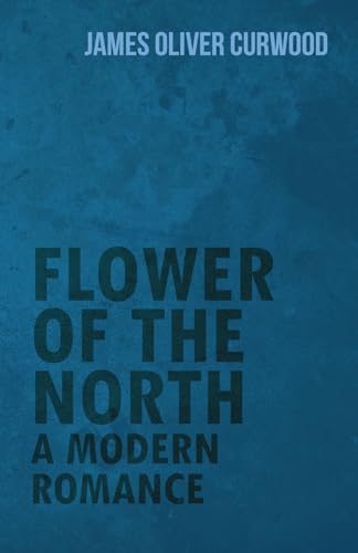 Flower of the North: A Modern Romance cover