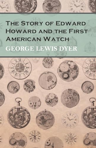 The Story of Edward Howard and the First American Watch