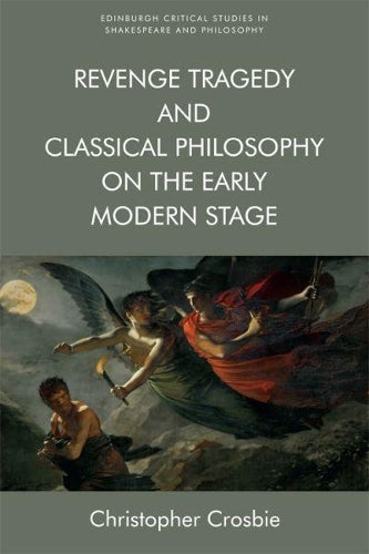 Revenge Tragedy and Classical Philosophy on the Early Modern Stage cover