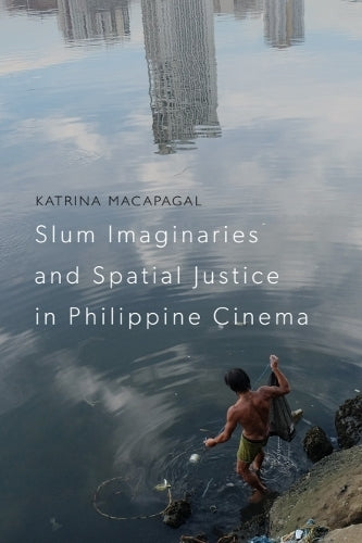 Slum Imaginaries and Spatial Justice in Philippine Cinema cover