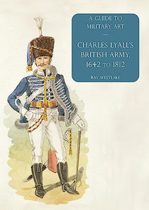 Charles Lyall's British Army, 1642 to 1812 