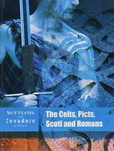 The Celts, Picts, Scoti and Romans 