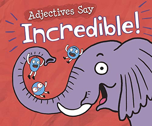 Adjectives Say "Incredible!"
