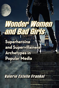 Wonder Women and Bad Girls 