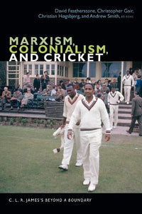 Marxism, Colonialism, and Cricket 