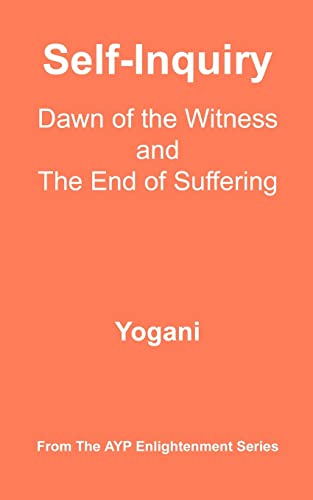 Self-Inquiry - Dawn of the Witness and the End of Suffering
