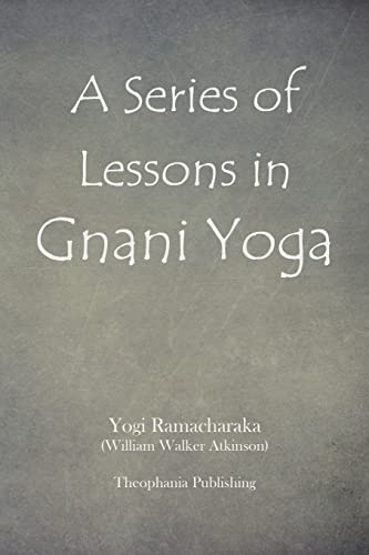 A Series of Lessons in Gnani Yoga cover