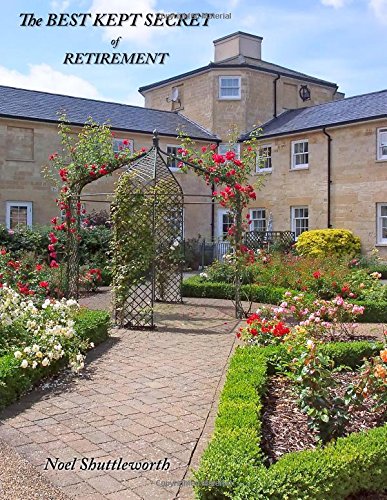 The BEST KEPT SECRET of RETIREMENT: A Background, History and Guide to the Services and Properties of the English Courtyard Association
