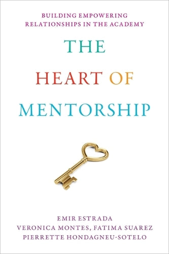 The Heart of Mentorship Building Empowering Relationships in the Acade cover