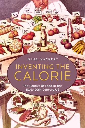 Inventing the Calorie: The Politics of Food in the Early Twentieth-Cen cover