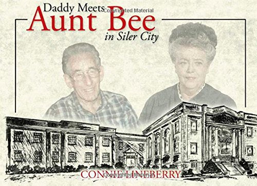 Daddy Meets Aunt Bee in Siler City: A Memoir