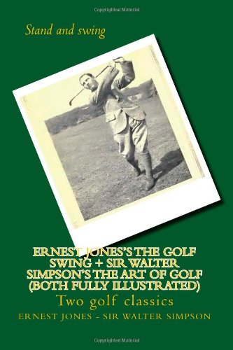 Ernest Jones's The Golf Swing + Sir Walter Simpson's The Art Of Golf ( cover