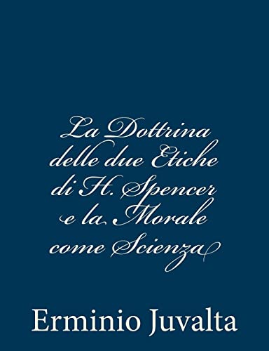 La Dottrina delle due Etiche di H. Spencer e la Morale come Scienza
