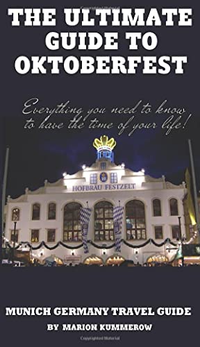 The Ultimate Guide to Oktoberfest: Munich Germany Travel Guide
