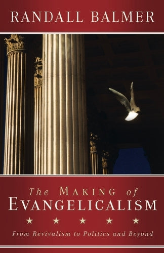 The Making of Evangelicalism