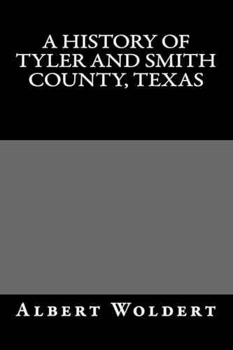 A HIstory of Tyler and Smith County, Texas