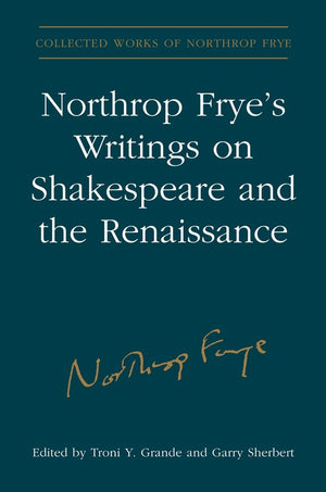 Northrop Frye's Writings on Shakespeare and the Renaissance