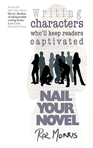 Writing Characters Who'll Keep Readers Captivated: Nail Your Novel