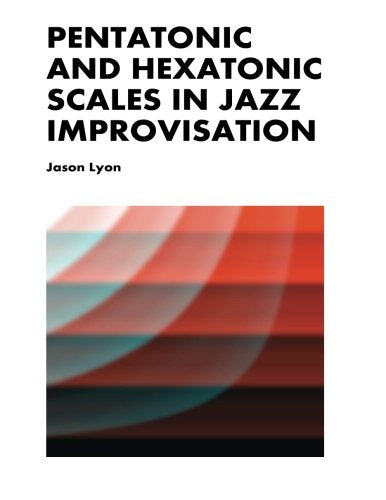 Pentatonic and Hexatonic Scales in Jazz Improvisation cover