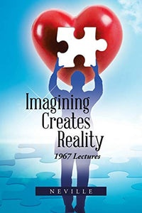 Imagining Creates Reality 