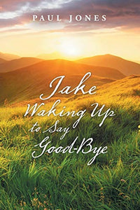Jake Waking up to Say Good-Bye 