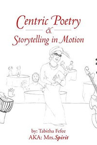 Centric Poetry & Storytelling in Motion 