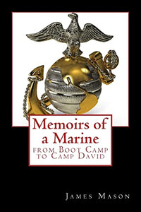Memoirs of a Marine from Boot Camp to Camp David 