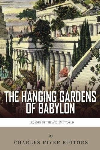 Legends of the Ancient World: The Hanging Gardens of Babylon cover
