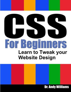 CSS for Beginners: Learn to Tweak Your Website Design (Webmaster Series) 
