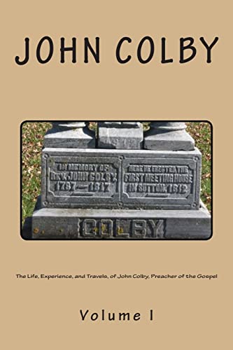 The Life, Experience, And Travels, Of John Colby, Preacher Of The Gosp cover