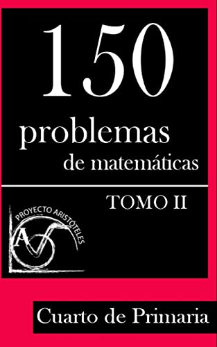 150 Problemas de Matematicas para Cuarto de Primaria (Tomo 2)