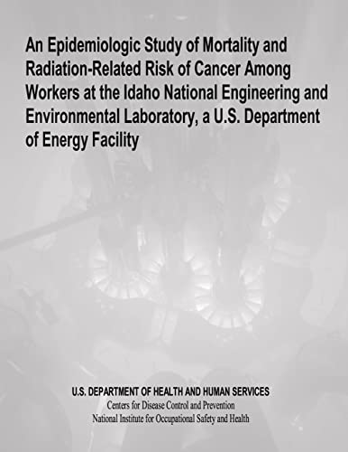 An Epidemiologic Study of Mortality and Radiation-Related Risk of Cancer Among Workers at the Idaho National Engineering and Environmental Laboratory, a U.S. Department of Energy Facility