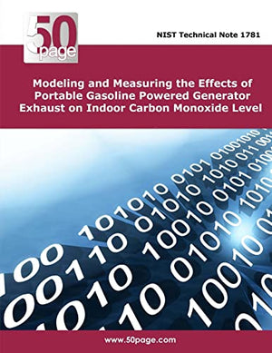 Modeling and Measuring the Effects of Portable Gasoline Powered Generator Exhaust on Indoor Carbon Monoxide Level