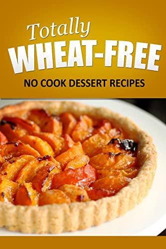 Totally Wheat Free - Dessert Recipes cover