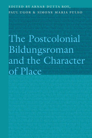 The Postcolonial Bildungsroman and the Character of Place