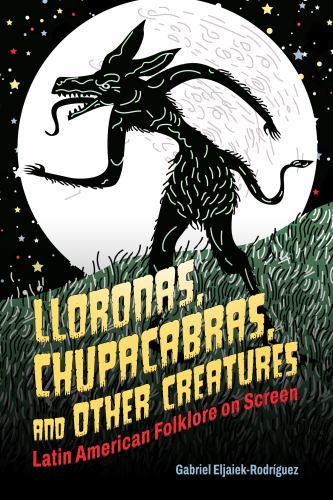 Lloronas, Chupacabras, and Other Creatures cover