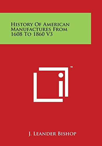 History Of American Manufactures From 1608 To 1860 V3