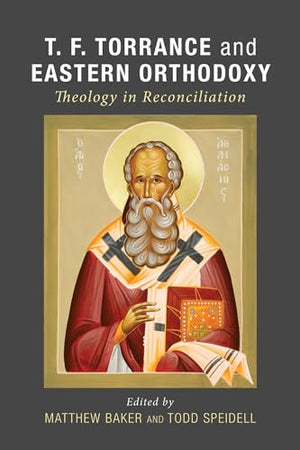 T. F. Torrance and Eastern Orthodoxy