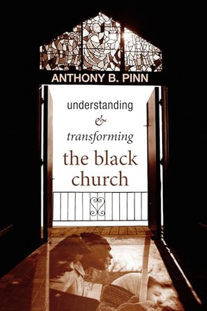 Understanding and Transforming the Black Church