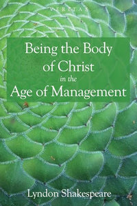 Being the Body of Christ in the Age of Management 