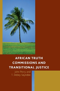 African Truth Commissions and Transitional Justice 