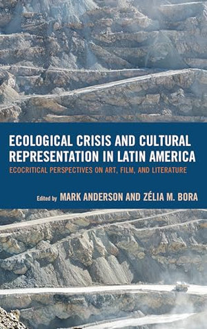 Ecological Crisis and Cultural Representation in Latin America