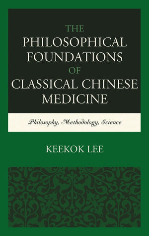 The Philosophical Foundations of Classical Chinese Medicine