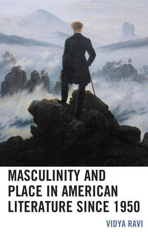 Masculinity and Place in American Literature since 1950