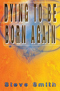 Dying To Be Born Again 