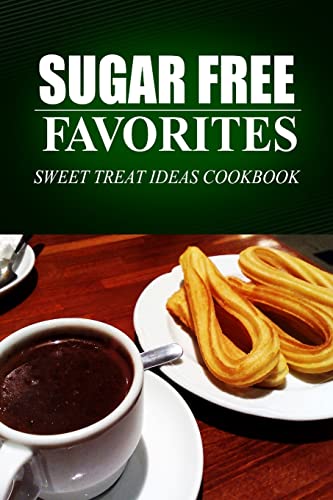 Sugar Free Favorites - Sweet Treat Ideas Cookbook cover