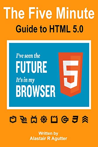 The Five Minute Guide To HTML 5.0