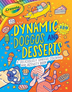 Crayola: Dynamic Doggos and Desserts (a Crayola Coloring Glitter Sticker Activity Book for Kids) 